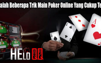 Cobalah Beberapa Trik Main Poker Online Yang Cukup Tepat